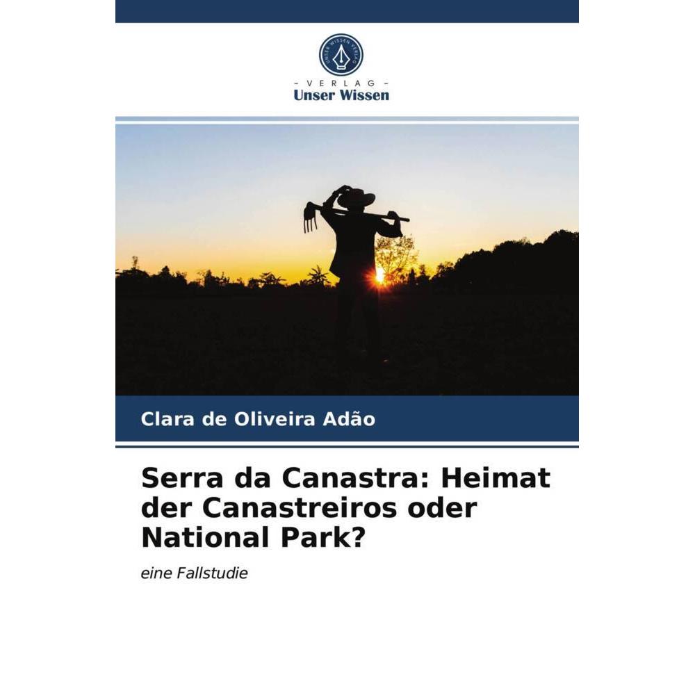 Serra da Canastra: Heimat der Canastreiros oder National Park?, Fachbücher von Clara de Oliveira Adão