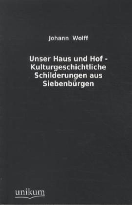 Produktbild Unser Haus und Hof (Deutsch, Johann Wolff, 2012)