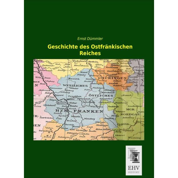 Geschichte des Ostfränkischen Reiches, Sachbücher von Ernst Dümmler
