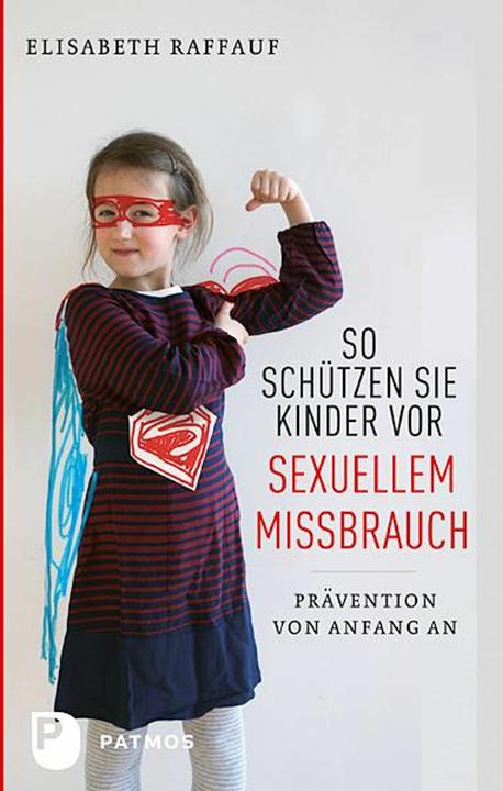 Produktbild So schützen Sie Kinder vor sexuellem Missbrauch (Deutsch, Elisabeth Raffauf, 2012)