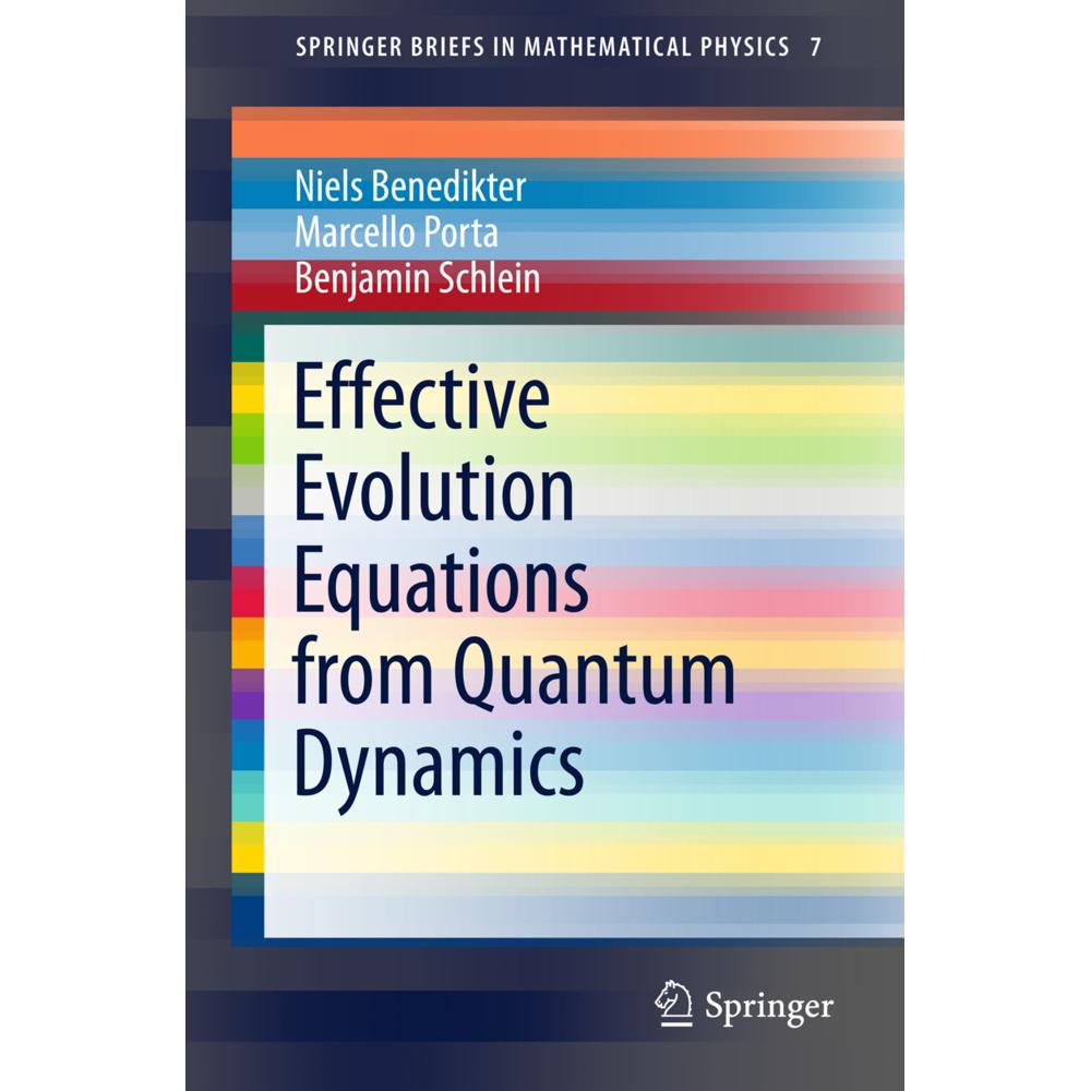 Effective Evolution Equations from Quantum Dynamics, Fachbücher von Niels Benedikter, Benjamin Schlein, Marcello Porta