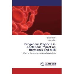 Exogenous Oxytocin in Lactation: Impact on Hormones and Milk, Fachbücher von Sumera Sajjad, Fatima Younus, Saba Waqar