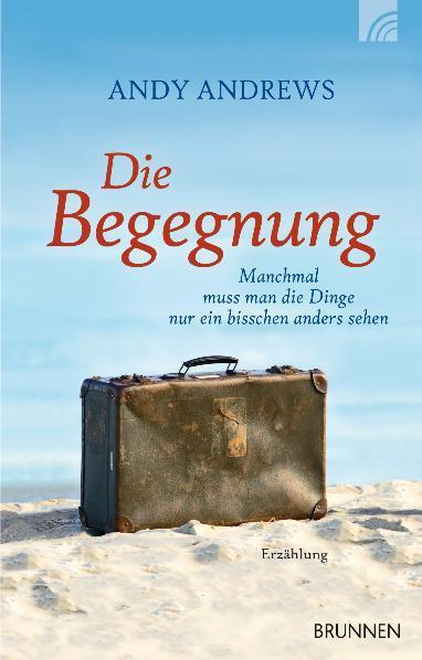 Brunnen Die Begegnung (Deutsch, Andy Andrews, 2014)