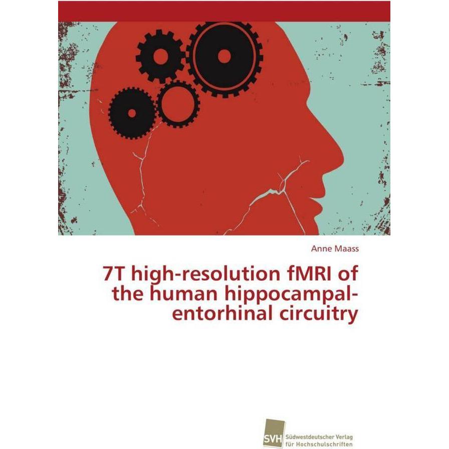 7T high-resolution fMRI of the human hippocampal-entorhinal circuitry, Fachbücher von Anne Maass