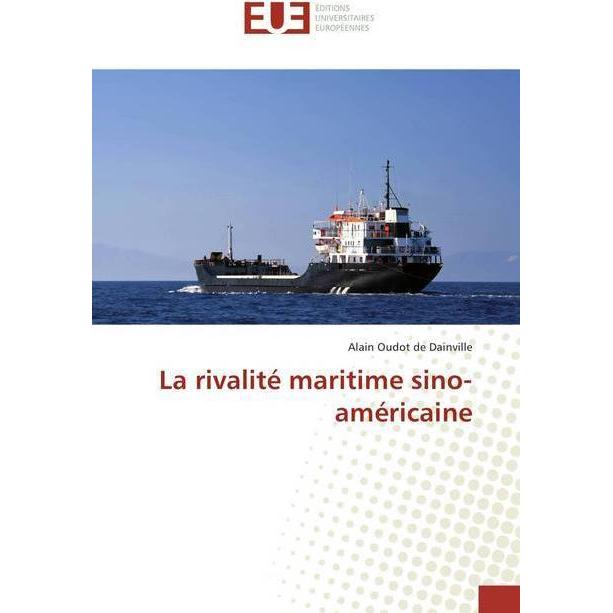 La rivalité maritime sino-américaine, Fachbücher von Alain Oudot de Dainville