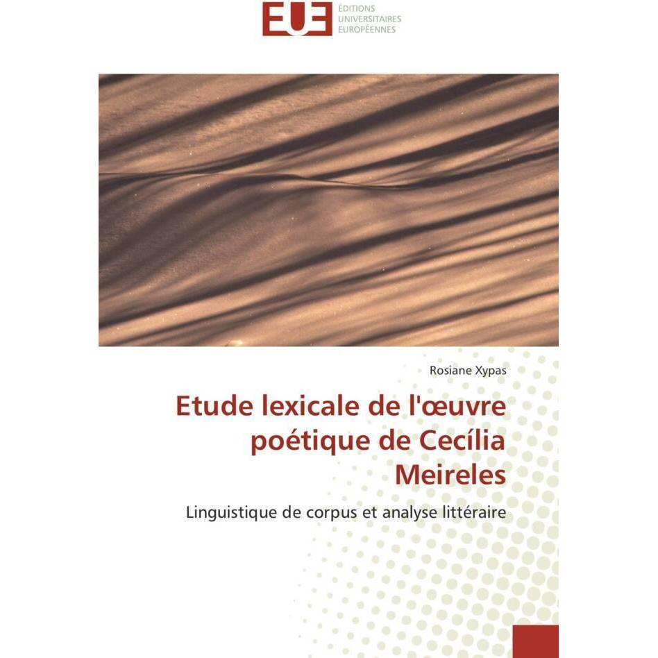 Etude lexicale de l'oeuvre poétique de Cecília Meireles, Fachbücher von Rosiane Xypas