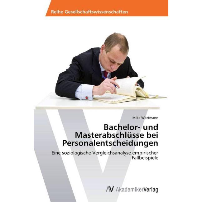 Bachelor- und Masterabschlüsse bei Personalentscheidungen, Fachbücher von Mike Wortmann