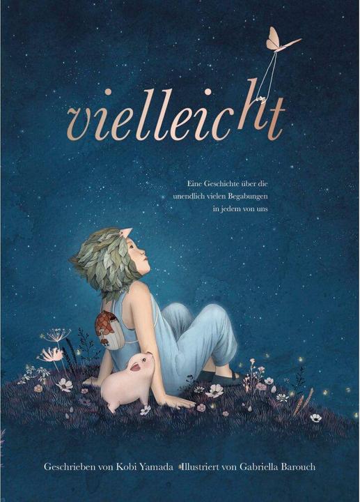 Vielleicht - Eine Geschichte über die unendlich vielen Begabungen in jedem von uns (Deutsch, Kobi Yamada, 2019)