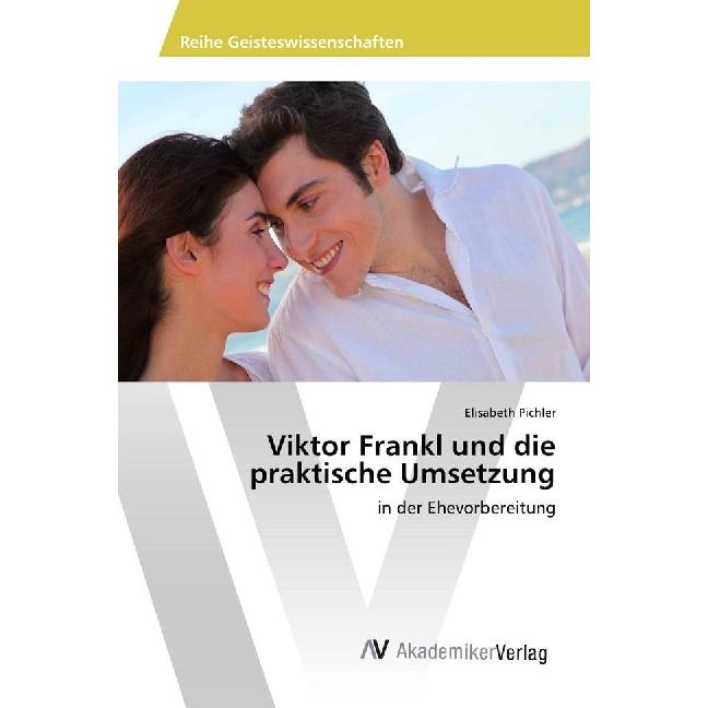 Viktor Frankl und die praktische Umsetzung, Fachbücher von Elisabeth Pichler