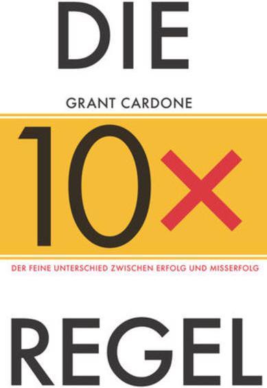 Immagine prodotto Die 10X-Regel (Tedesco, Grant Cardone, 2019)