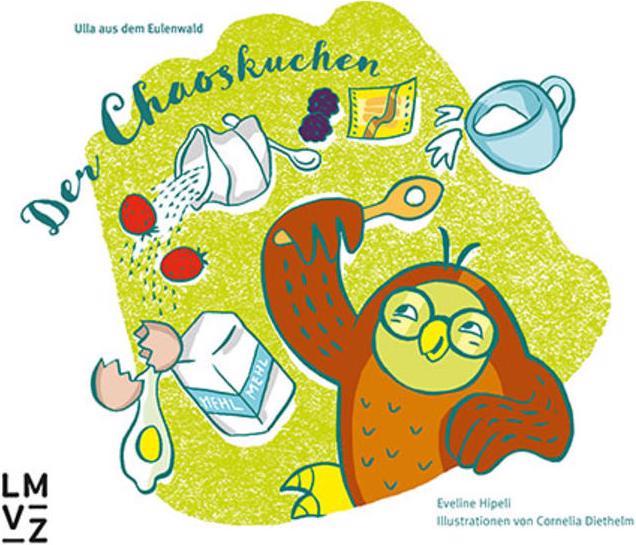 Der Chaoskuchen (Deutsch, Cornelia Diethelm, Eveline Hipeli, 2018)