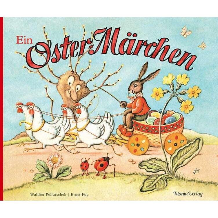 Ein Oster-Märchen, Kinderbücher von Walther Pollatschek, Ernst Fay