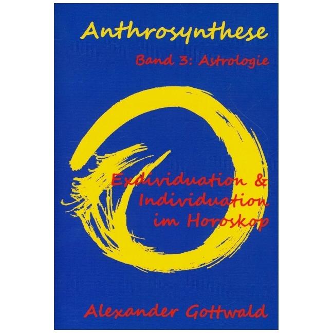 Anthrosynthese Band 3: Astrologie, Fachbücher von Alexander Gottwald