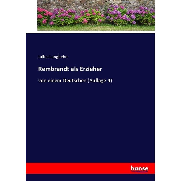 Rembrandt als Erzieher, Belletristik von Julius Langbehn
