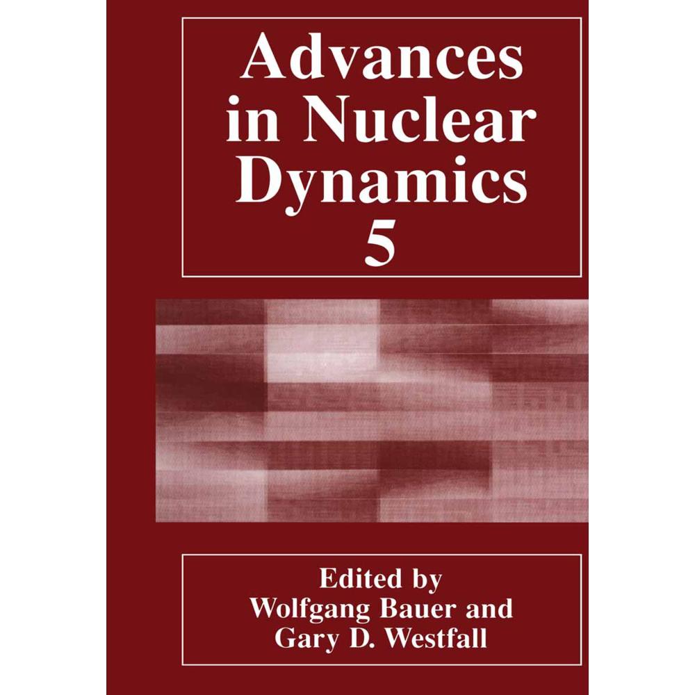 Advances in Nuclear Dynamics 5, Fachbücher von Wolfgang Bauer, Gary D. Westfall
