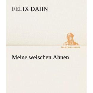 Meine welschen Ahnen, Belletristik von Felix Dahn