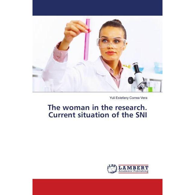 The woman in the research. Current situation of the SNI, Fachbücher von Yuli Estefany Correa Vera
