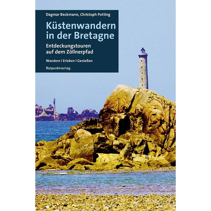 Küstenwandern in der Bretagne, Ratgeber von Christoph Potting, Dagmar Beckmann