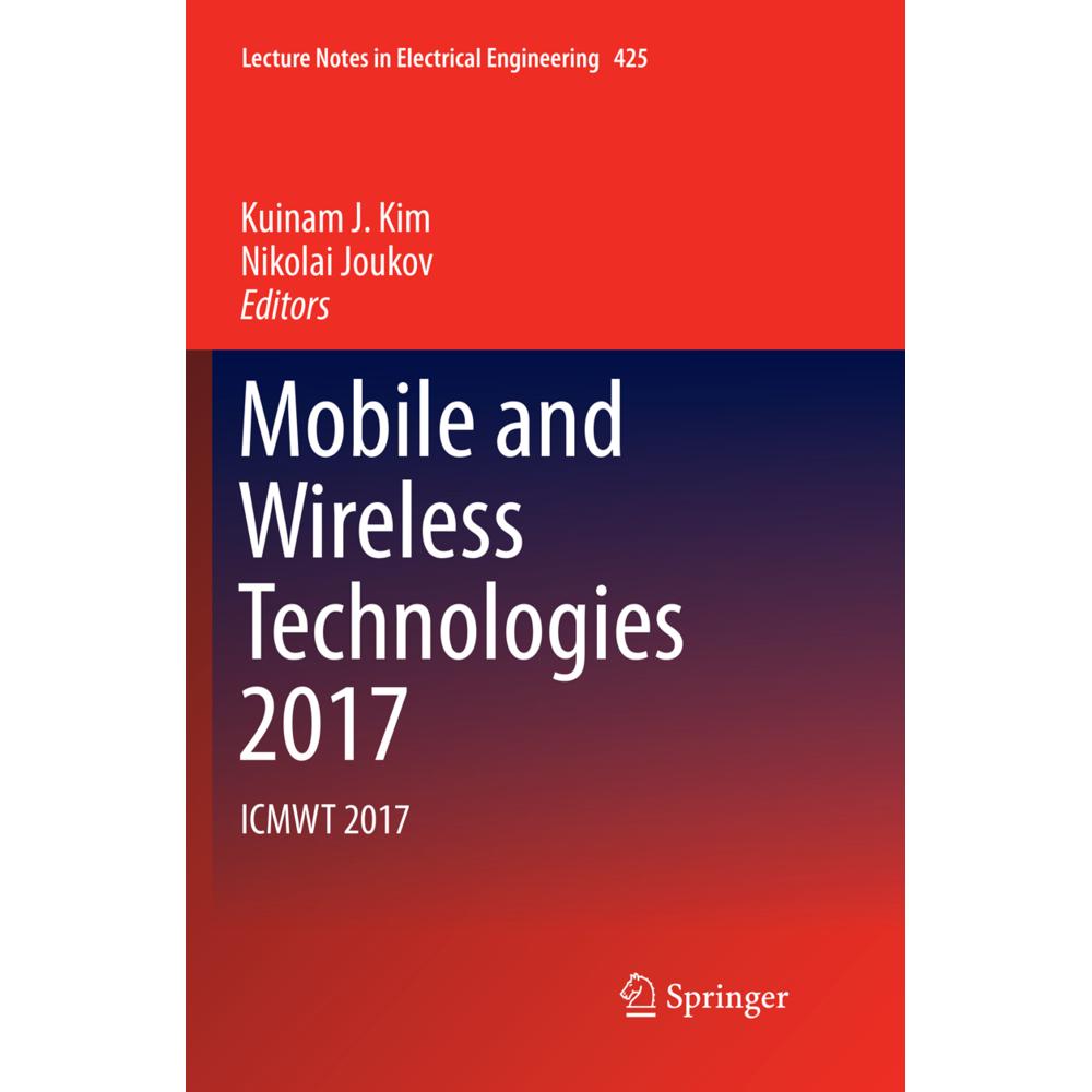 Mobile and Wireless Technologies 2017, Fachbücher von Kuinam J. Kim, Nikolai Joukov