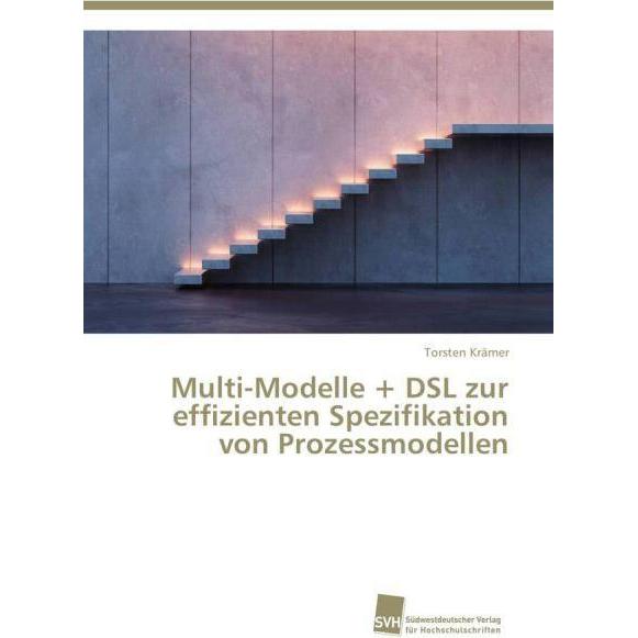 Multi-Modelle + DSL zur effizienten Spezifikation von Prozessmodellen, Fachbücher von Torsten Krämer