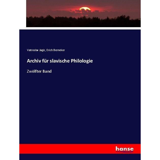 Archiv für slavische Philologie, Fachbücher von Vatroslav Jagic, Erich Berneker
