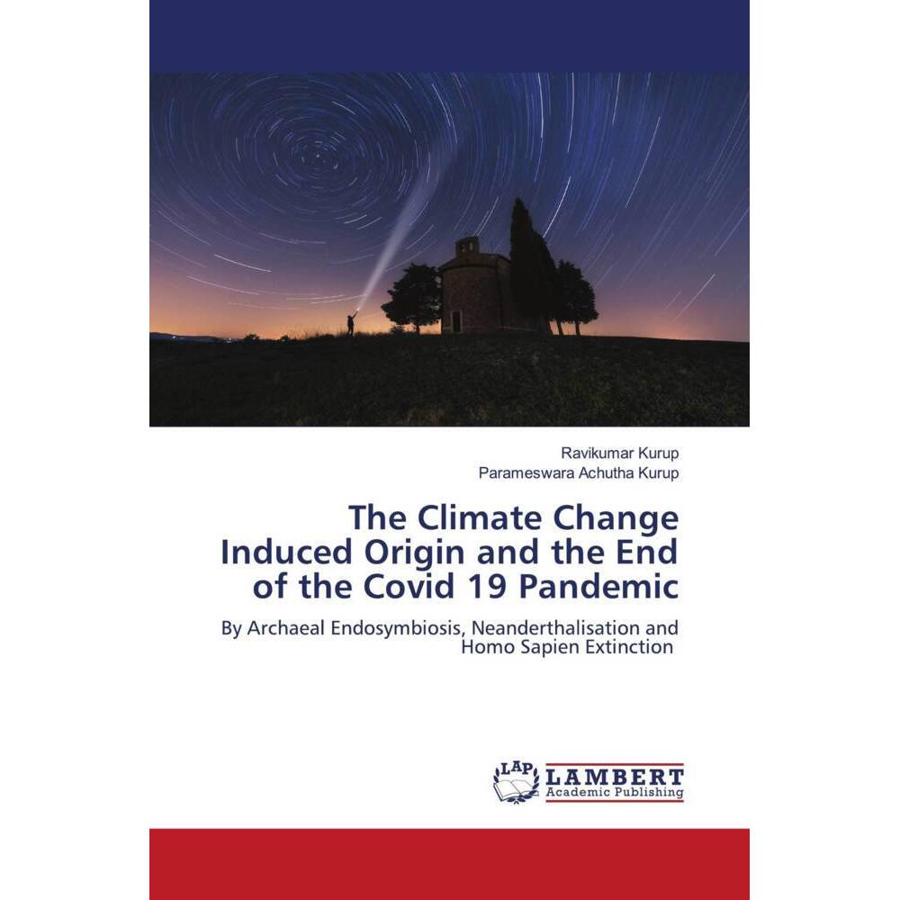 The Climate Change Induced Origin and the End of the Covid 19 Pandemic, Fachbücher von Parameswara Achutha Kurup, Raviku...