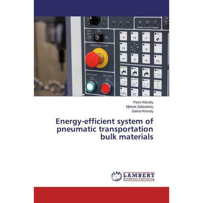 Energy-efficient system of pneumatic transportation bulk materials, Fachbücher von Galina Klendiy, Petro Klendiy, Mykola...