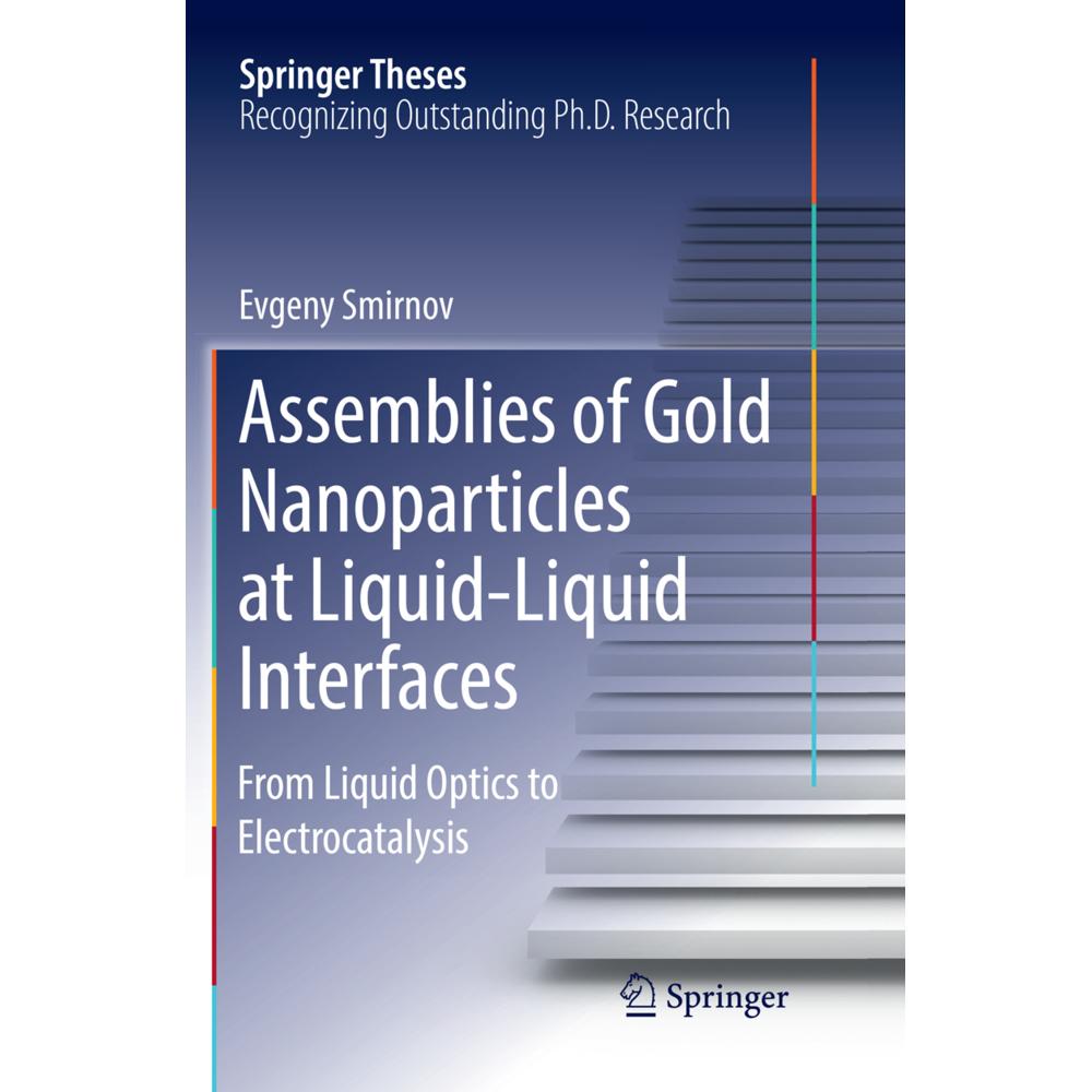 Assemblies of Gold Nanoparticles at Liquid-Liquid Interfaces, Fachbücher von Evgeny Smirnov