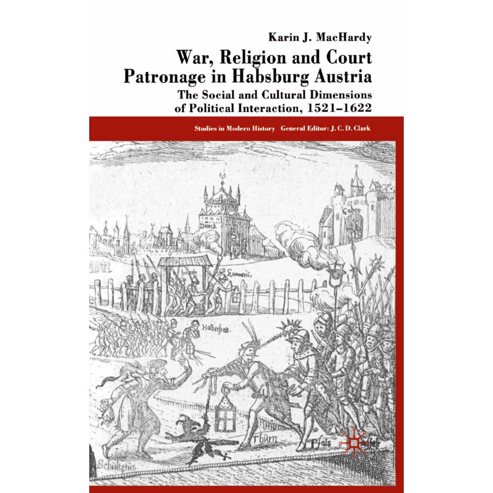 War, Religion and Court Patronage in Habsburg Austria, Fachbücher von K. MacHardy