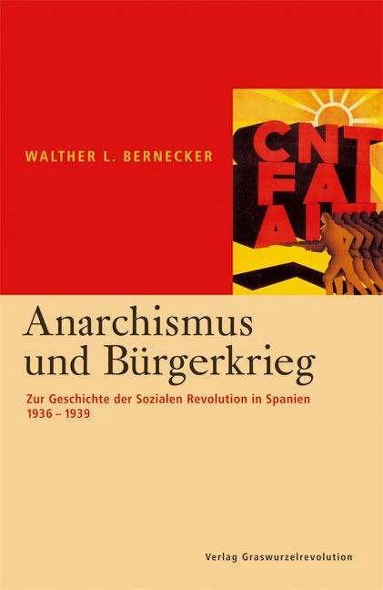 Produktbild Anarchismus und Bürgerkrieg (Deutsch, Walther L. Bernecker, 2006)