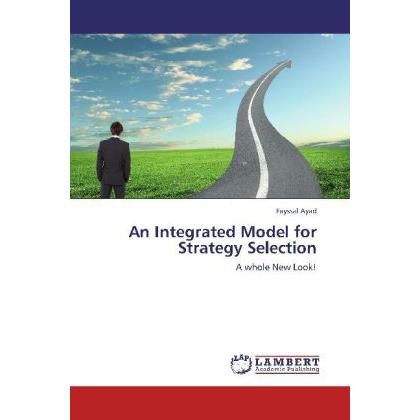 An Integrated Model for Strategy Selection, Fachbücher von Fayssal Ayad