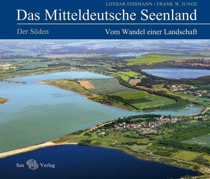 Produktbild Das Mitteldeutsche Seenland. Vom Wandel einer Landschaft (Deutsch, Frank W. Junge, Lothar Eissmann, 2012)
