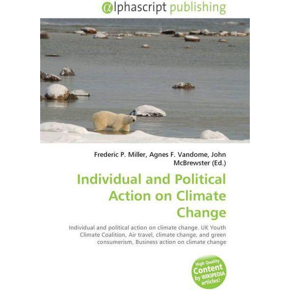 Individual and Political Action on Climate Change, Fachbücher von Agnes F. Vandome, Frederic P. Miller, John McBrewster