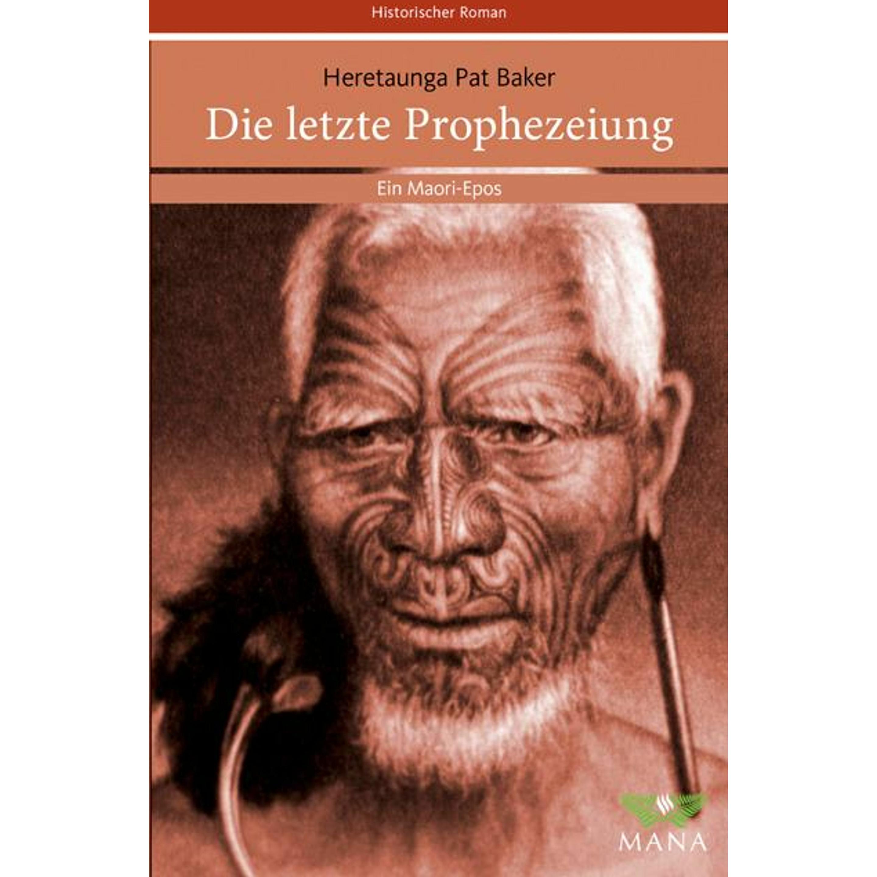Die letzte Prophezeiung, Belletristik von Anja Welle, Heretaunga Pat Baker