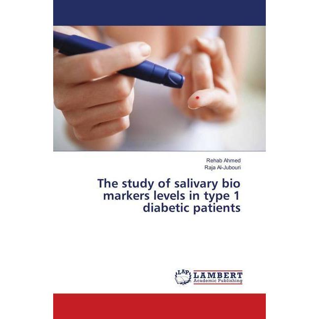 The study of salivary bio markers levels in type 1 diabetic patients, Fachbücher von Raja Al-Jubouri, Rehab Ahmed