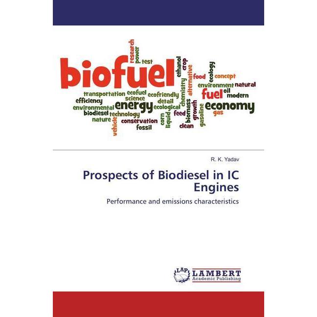 Prospects of Biodiesel in IC Engines, Fachbücher von R. K. Yadav