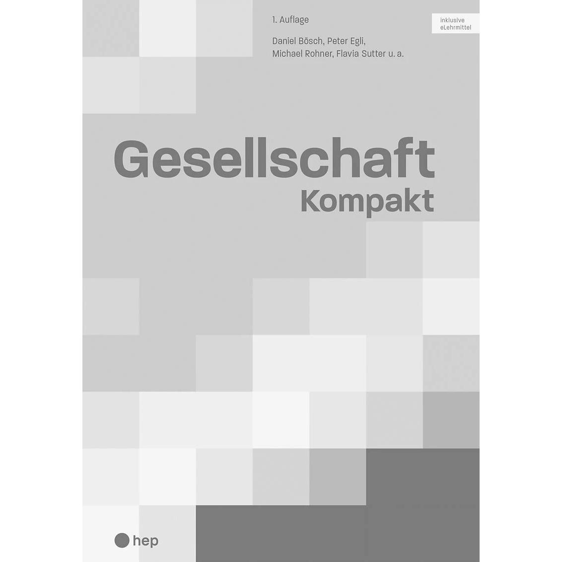 Gesellschaft Kompakt, Arbeitsheft (Print inkl. eLehrmittel), Schulbücher von Daniel Bösch, Flavia Sutter, Peter Egli, Mi...