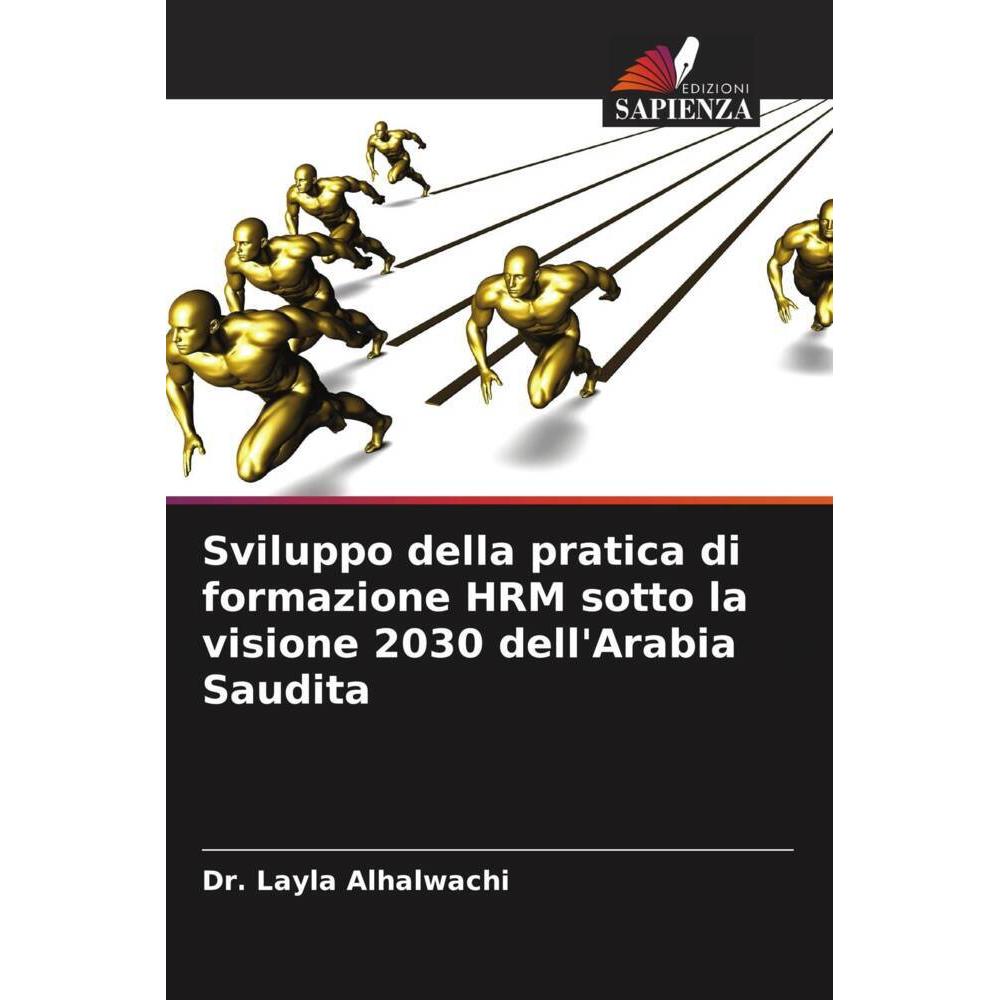 Sviluppo della pratica di formazione HRM sotto la visione 2030 dell'Arabia Saudita, Fachbücher von Dr. Layla Alhalwachi