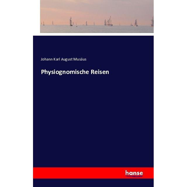 Physiognomische Reisen, Ratgeber von Johann K. A. Musäus