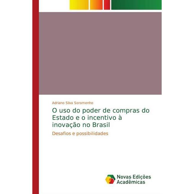 O uso do poder de compras do Estado e o incentivo à inovação no Brasil, Fachbücher von Adriano Silva Soromenho