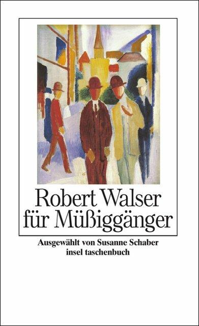 Produktbild Robert Walser für Müssiggänger (Deutsch, Robert Walser, Susanne Schaber, 2009)
