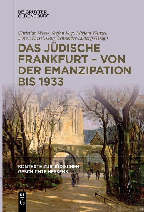 Produktbild Kontexte zur jüdischen Geschichte Hessens / Das jüdische Frankfurt – von der Emanzipation bis 1 (Deutsch, Christian Wiese, Doron Kiesel, Gury Schneider-Ludorff, Mirjam Wenzel, Stefan Vogt, 2024)