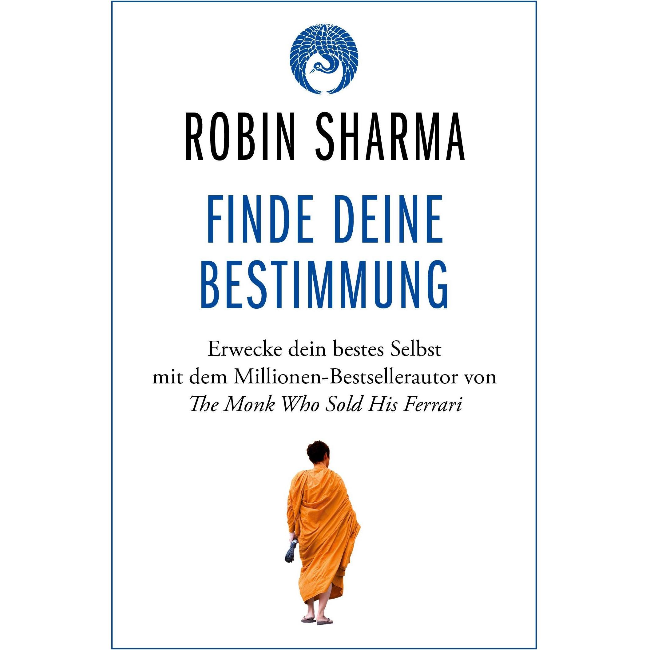 Finde deine Bestimmung, Ratgeber von Robin Sharma, Martin Bayer