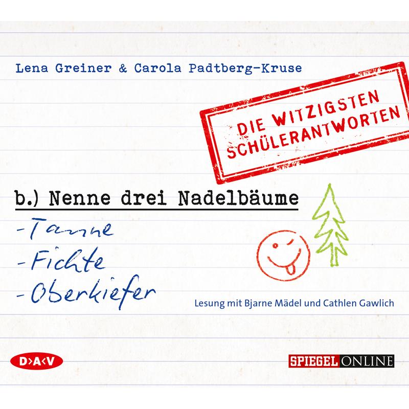 nenne drei Naddelbäume: Tanne, Fichte, Oberkiefer. Die witzigsten Schülerantworten, Hörbücher von Lena Greiner, Carola P...
