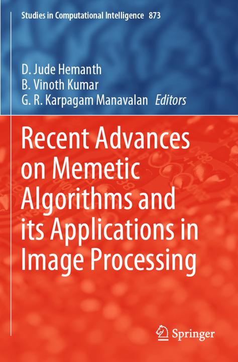 Produktbild Recent Advances on Memetic Algorithms and its Applications in Image Processing (B. Vinoth Kumar, D. Jude Hemanth, G. R. Karpagam Manavalan, 2021)