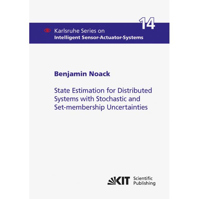 State Estimation for Distributed Systems with Stochastic and Set-membership Uncertainties, Fachbücher von Benjamin Noack