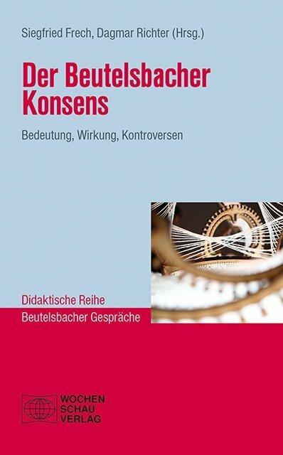 Produktbild Der Beutelsbacher Konsens (Deutsch, Dagmar Richter, Siegfried Frech, 2017)
