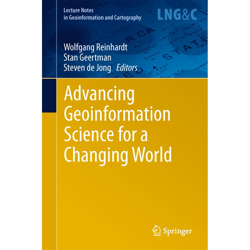 Advancing Geoinformation Science for a Changing World, Fachbücher von Fred Toppen, Wolfgang Reinhardt, Stan Geertman