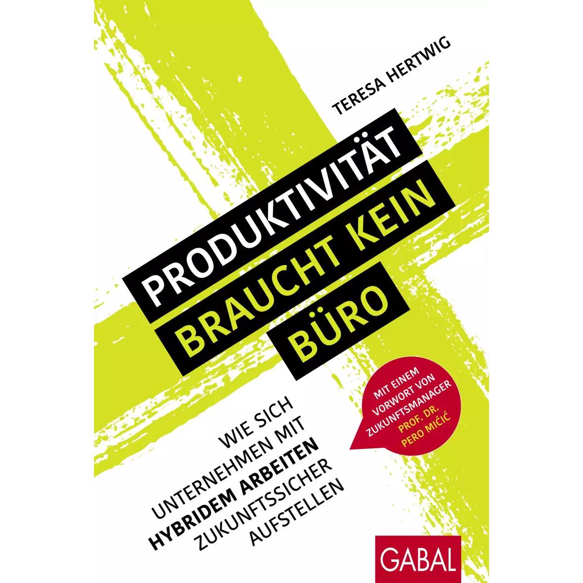 Produktivität braucht kein Büro, Fachbücher von Teresa Hertwig