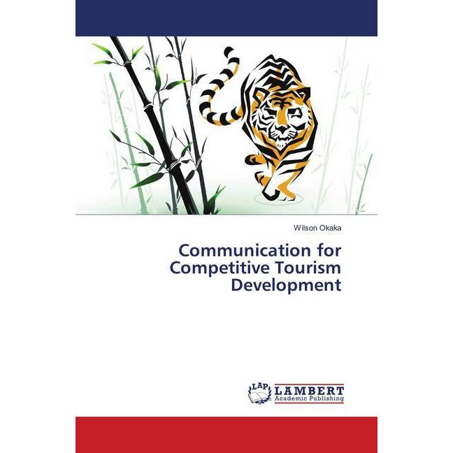 Communication for Competitive Tourism Development, Fachbücher von Wilson Okaka